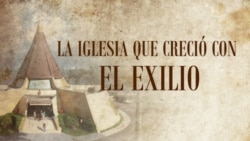 La Iglesia que creció con el Exilio (Programa 1) La Iglesia que creció con el Exilio (Programa 1)
